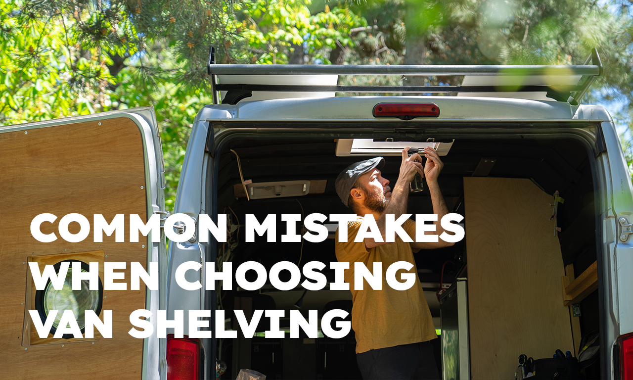 5 Common Mistakes When Choosing Van Shelving